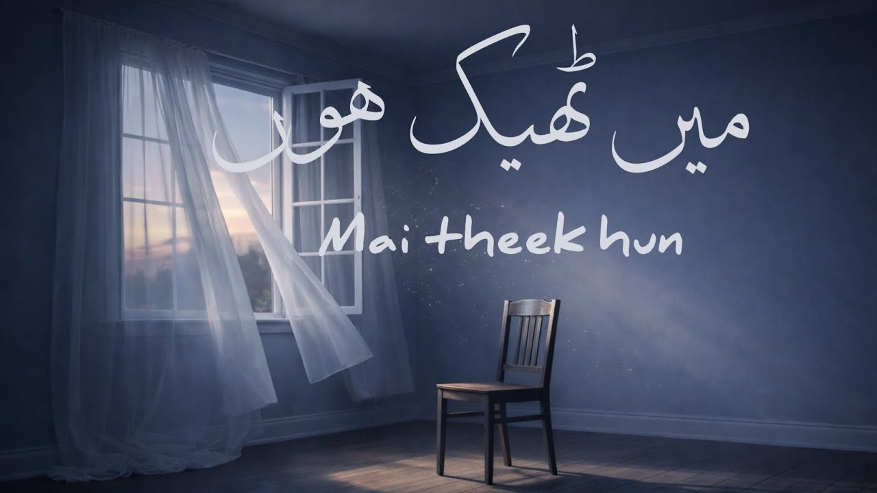 Mai Theek Hun | Jahan Roshni Intezaar Karti Rahi — The Night You Never Returned