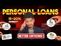 Stop Taking Personal Loans - Try These Better Options