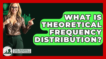 What Is Theoretical Frequency Distribution? - The Friendly Statistician