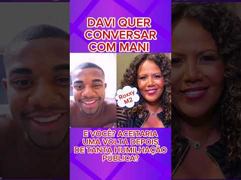 DAVI QUER CONVERSAR COM MANI • MAS são muitas mágoas NO AR  😢😌😓😥🥹😳