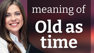 Understanding the Phrase "Old as Time"