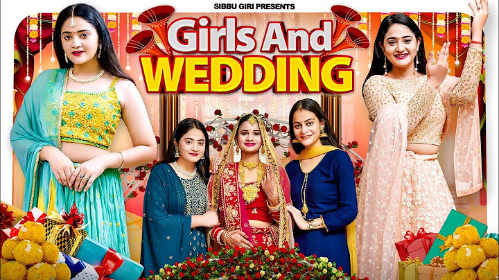 GIRLS AND WEDDING || Sibbu Giri || Aashish Bhardwaj