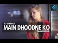 Dhoondne Ko Zamaane Mein (Remix)- DJ Chetas