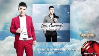 BONITO EL SENTIMIENTO DEL AMOR - Luis Coronel  "Con La Frente En Alto"