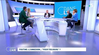 Poutine : l'annexion... "pour toujours" ? #cdanslair 29.09.2022