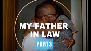 SERIE - MY FATHER IN LAW PART3 : AFASHE KUNGUFU KEZA