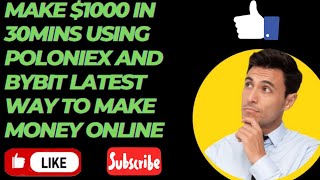 MAKE $1000 IN 30MINS USING POLONIEX EXCHANGE AND BYBIT LATEST WAY TO MAKE MONEY ONLINE