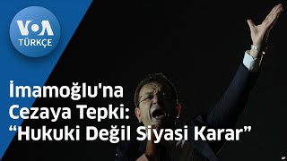 İmamoğlu'na Cezaya Tepki: “Hukuki Değil Siyasi Karar”| VOA Türkçe