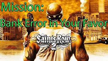 saints row 2 mission Bank Error in Your Favor