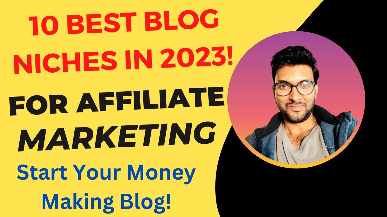 10 Best Blog Niches In 2023 For Affiliate Marketing!