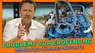 So viele Probleme kurz vor der Eröffnung unserer Miniatur-Kirmes der Superlative? 😱