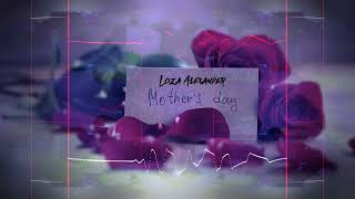 MOTHERS DAY Freestyle - Loza Alexander (Official Audio )