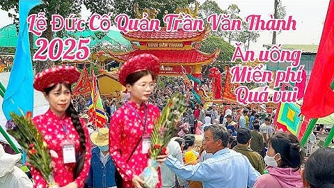 Lễ Đức Cố Quản (Trần Văn Thành) tại lò rèn đãi ăn uống miễn phí quá ngon
