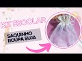 Aula 361 - KIT ESCOLAR / Saquinho roupa suja