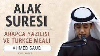 Alak suresi anlamı dinle Ahmed Saud (Alak suresi arapça yazılışı okunuşu ve meali)