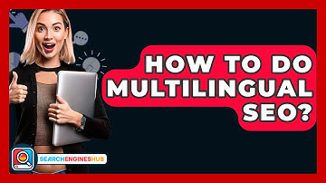 How To Do Multilingual SEO? - SearchEnginesHub.com