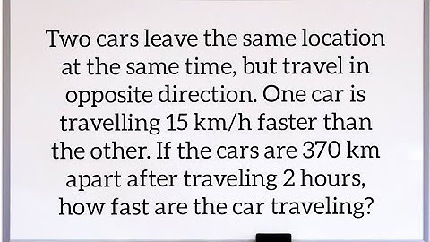 Two cars leave the same location at the same time, but travel in opposite direction. One car is…