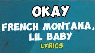 French Montana, Lil Baby- Okay (Official Lyrics Video)