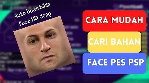 CARA MUDAH CARI BAHAN FACE PES PSP - ANTI BURIK