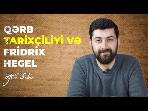 Video: Hegelin tarixçiliyi və dialektikası