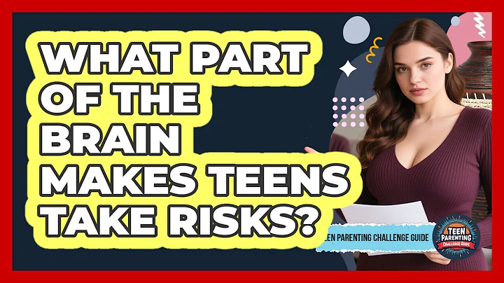 What Part Of The Brain Makes Teens Take Risks? - Teen Parenting Challenge Guide
