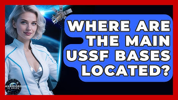Where Are the Main USSF Bases Located? - Warriors In Space