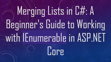 Merging Lists in C#: A Beginner