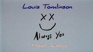 Always You by Louis Tomlinson | 1 Hour Loop always you by louis Tomlinson