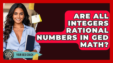 Are All Integers Rational Numbers In GED Math? - Your GED Coach