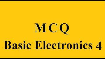 Multiple Choice Questions Basic Electronics Part 4