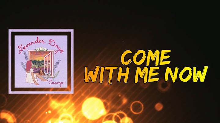 Come with me now caamp lyrics