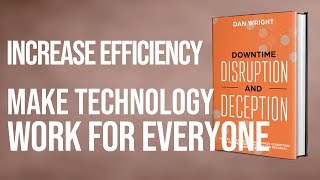 &quot;Downtime, Disruption &amp; Deception&quot; by Dan Wright | Make Technology Work for Everyone