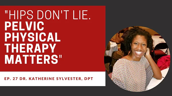 27. Hips Don't Lie- Pelvic PT Matters - Dr. Kather...