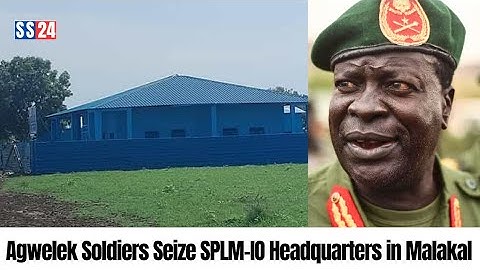 South Sudan Conflict Deepens: SPLM-IO Headquarters Seized in Malakal by Agwelek forces 