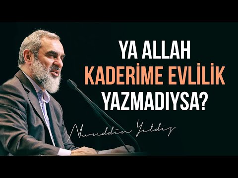 YA ALLAH KADERİME EVLİLİK YAZMADIYSA? | Nureddin Yıldız