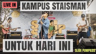 SLIDE PUMPKIDS - UNTUK HARI INI LIVE IN KAMPUS STAISMAN