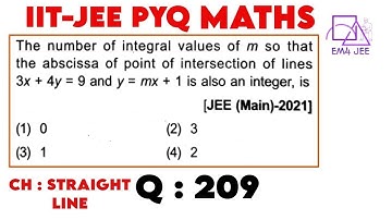 The number of integral values of m so that the abscissa of point of intersection of lines 3x + 4y =