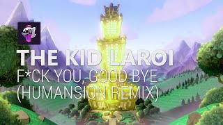 The Kid LAROI - F*CK YOU, GOODBYE (ft. Machine Gun Kelly) (𝐇𝐔𝐌𝐀𝐍𝐒𝐈𝐎𝐍 Remix)