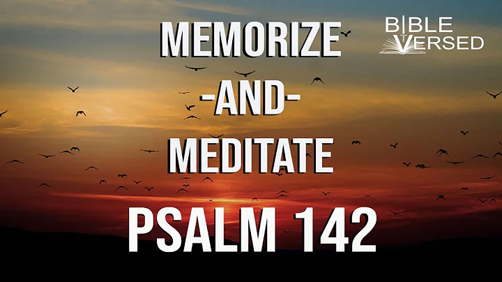 Psalm 142, A Plea for Relief from Persecutors, Memorize and Meditate with words and music.