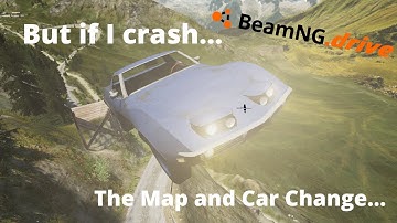 BeamNG but if I Crash the Map and Car Change