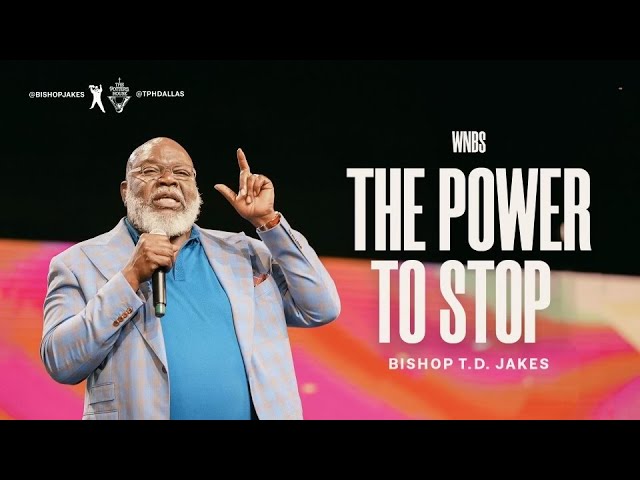 The Power to Stop - Bishop T.D. Jakes class=