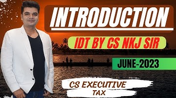 Introduction to IDT TAX | CS Executive | BY CS  NKJ SIR | CS NKJ CS Classes