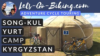 Part 164 - A Day on a Song Kul Yurt Camp - World Cycle Tour 2018