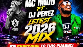 MC MIDO FT DJ PEREZ🔥LETEST MIX 2026💯NEW CLUB BANGERS PARTY VIDEO MIX🔥SUBSCRIBE TO THIS CHANNEL 