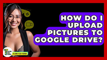 How Do I Upload Pictures To Google Drive? - Talking Tech Trends