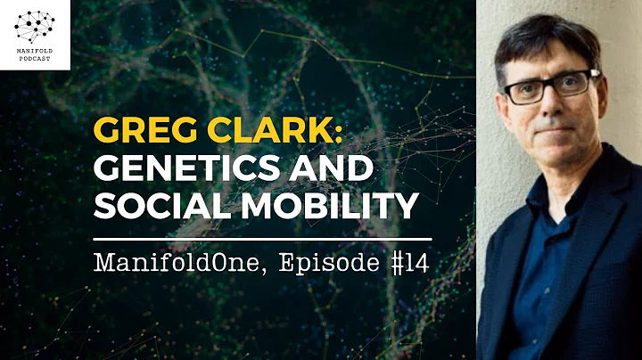 Greg Clark: Genetics and Social Mobility  #14