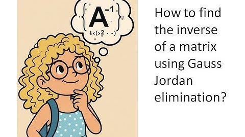 How to compute the inverse of a matrix using Gauss Jordan elimination?