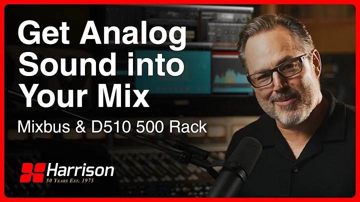 Get Analog Sound Into Your Mix! – Harrison Mixbus 11.1, Creator Pack & D510 500 Series System