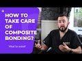 How to take care of composite bonding? What to avoid?