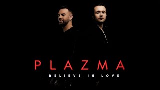 Plazma • I Believe In Love